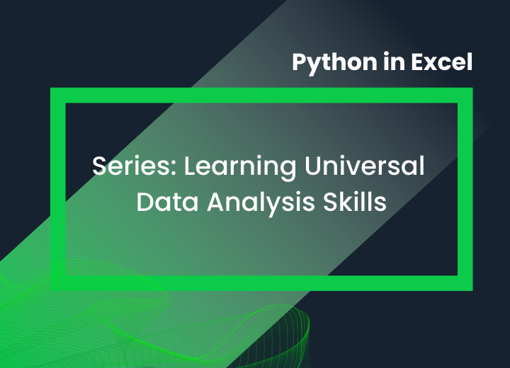 Dark blue background with a green gradient diagonal. In the top right corner 'Python in Excel' and the center has a green frame with the words 'Series: learning universal data analysis skills